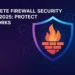 Complete Firewall Security Guide 2025: Protect Networks